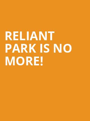 Reliant Park is no more